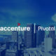 Accenture and Pivotal’s new Business Group to help enterprises adopt cloud-native technology, accelerate software development
