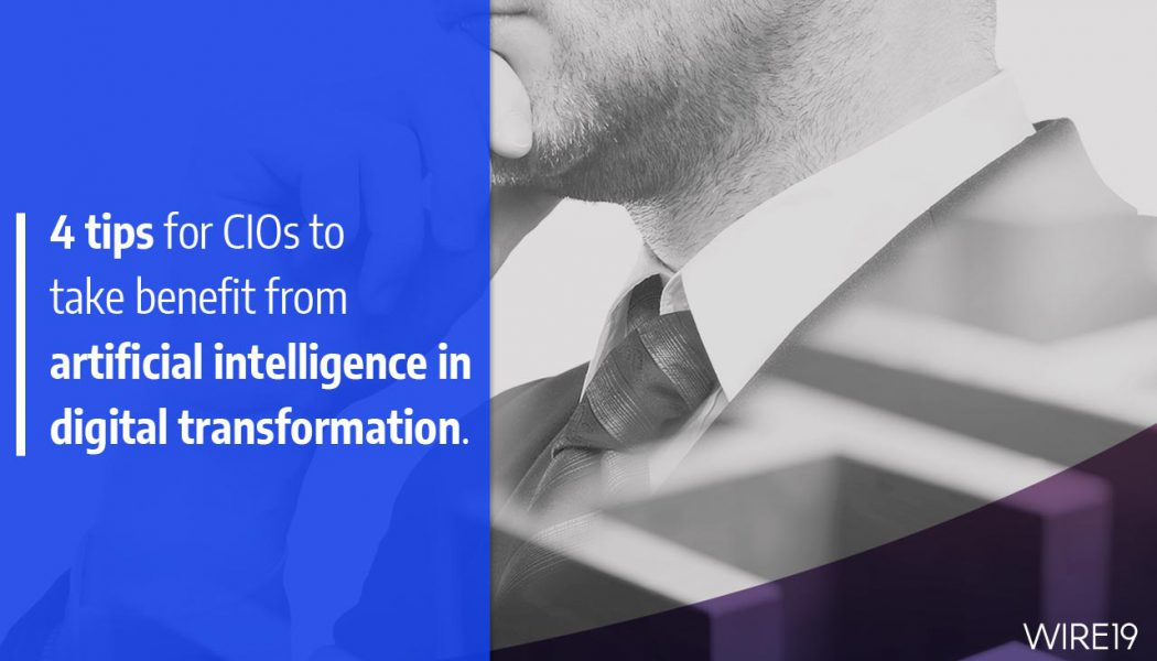 4 tips for CIOs to take benefit from artificial intelligence in digital transformation