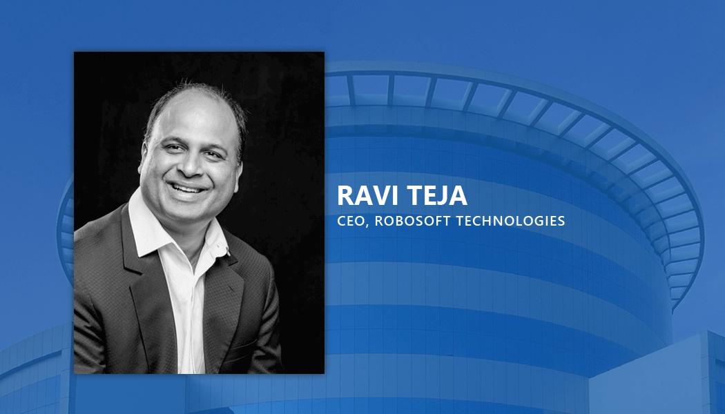 Ravi Teja, CEO, Robosoft Technologies