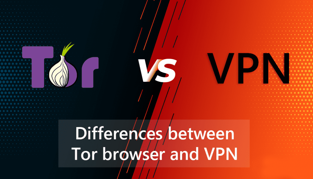 Differences Between Tor Browser And VPN